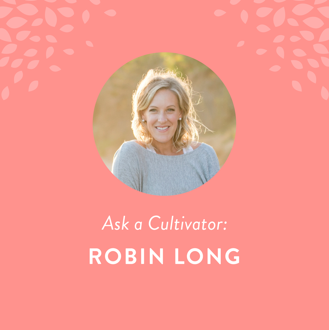 Ask a Cultivator: Robin Long