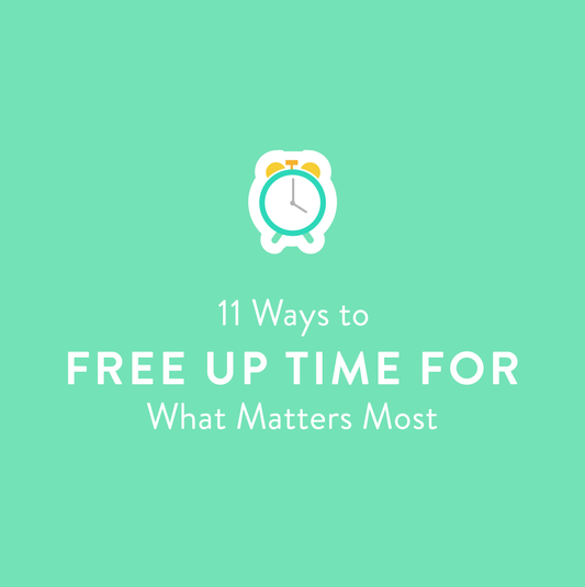 How to Free Up Time for What Matters Most