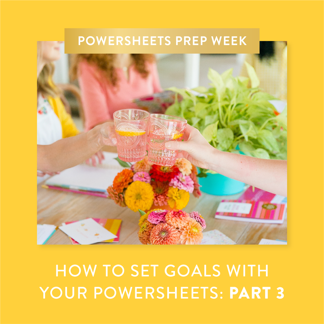 How to Set Goals With Your PowerSheets: Part 3