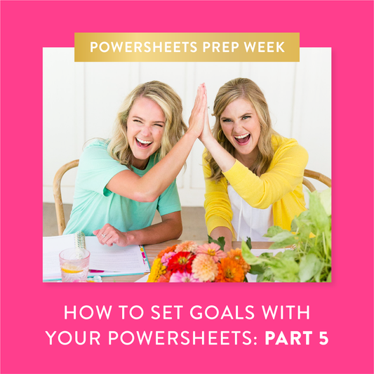How to Set Goals With Your PowerSheets: Part 5