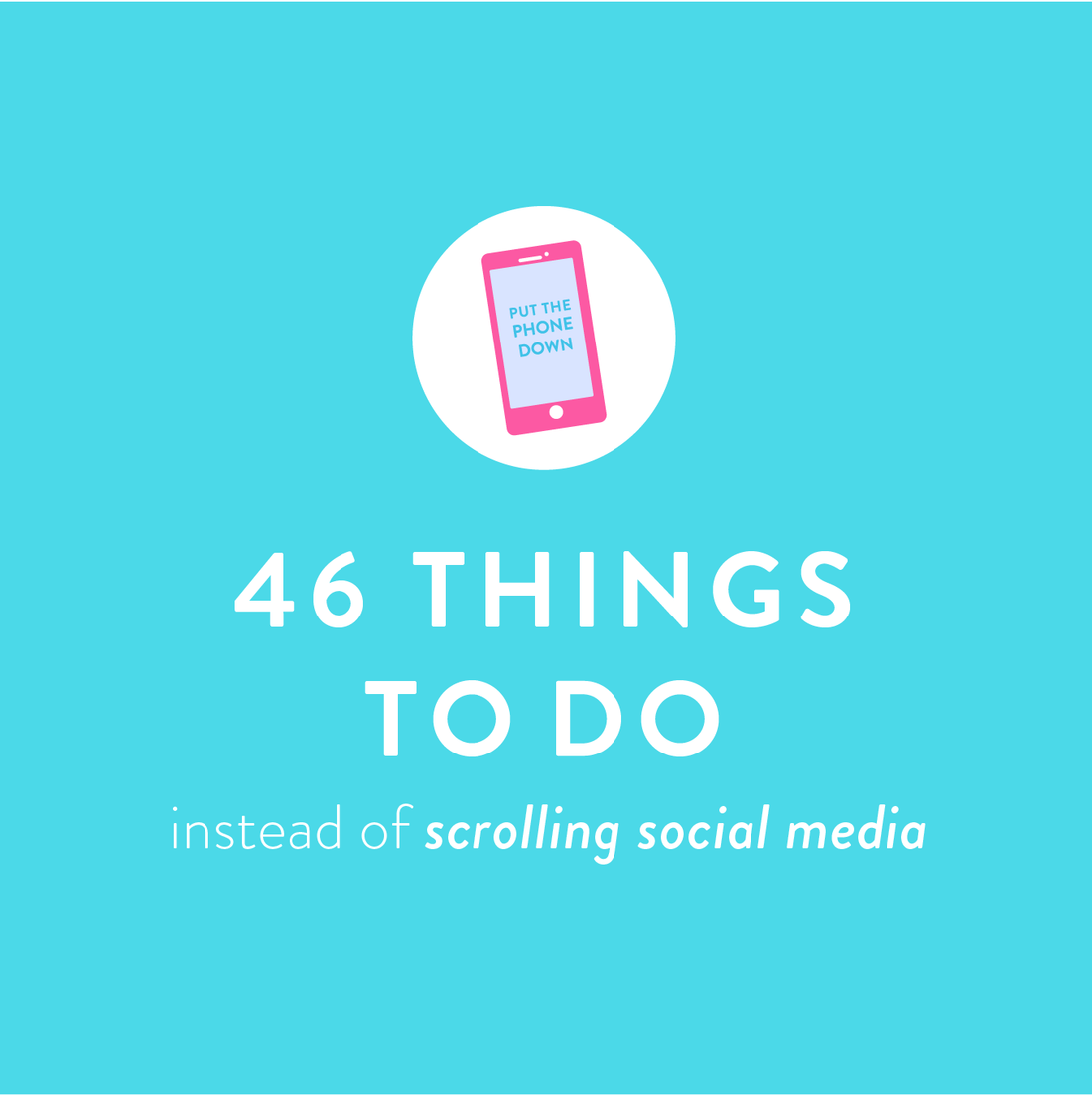 46 Productive Things to Do Instead of Scrolling Social Media