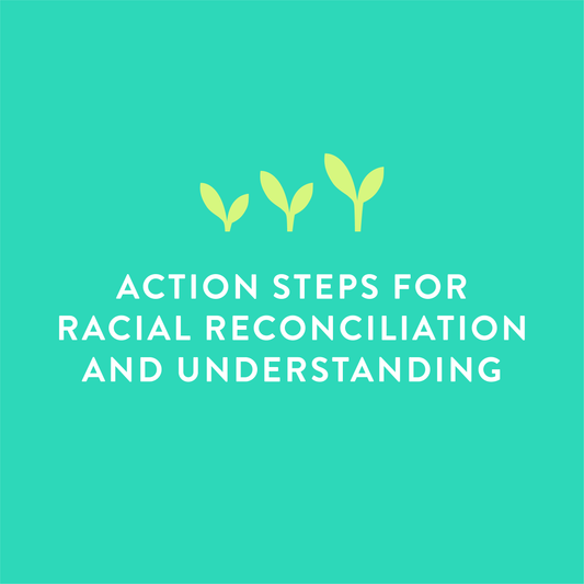 Action Steps for Racial Reconciliation and Understanding