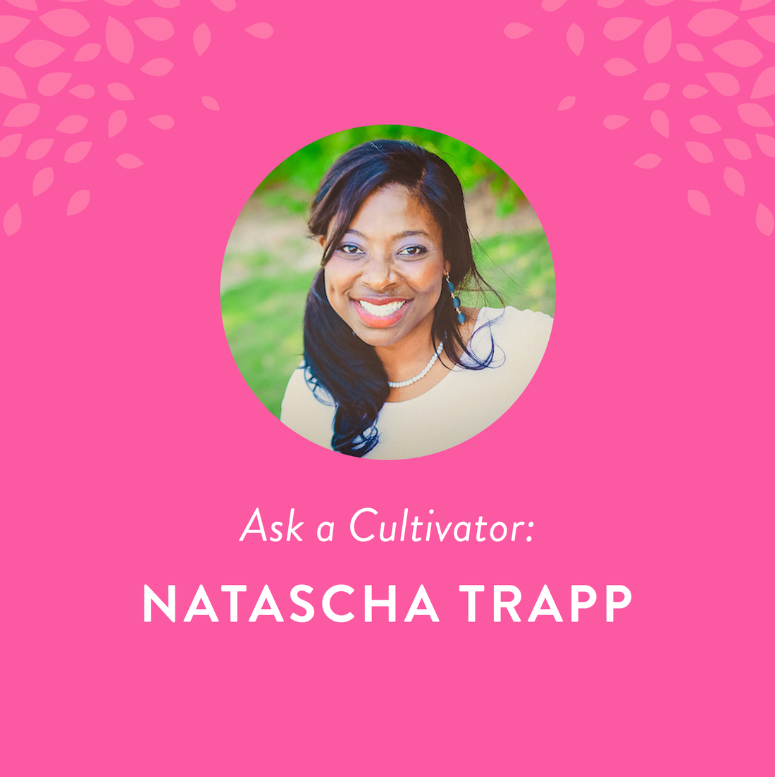 Ask a Cultivator: Natascha Trapp