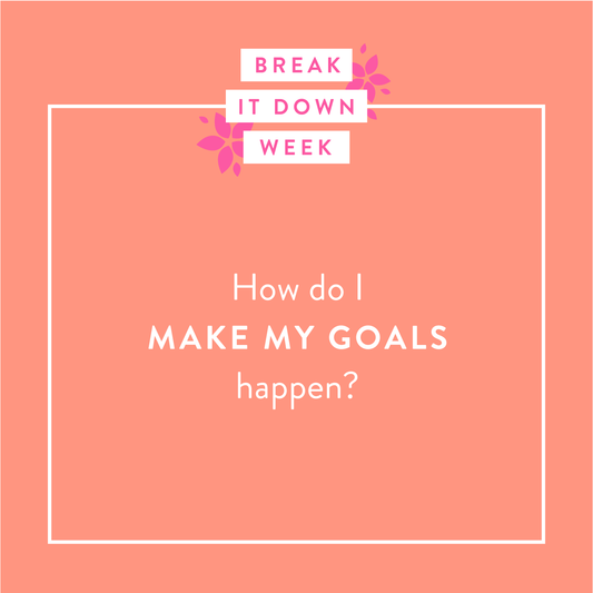 How Do I Make My Goals Happen?