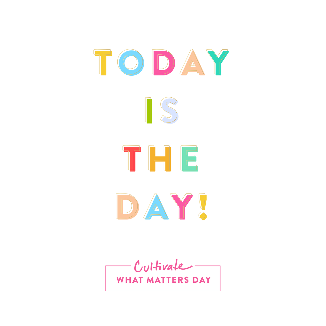 Take your next best step on Cultivate What Matters Day