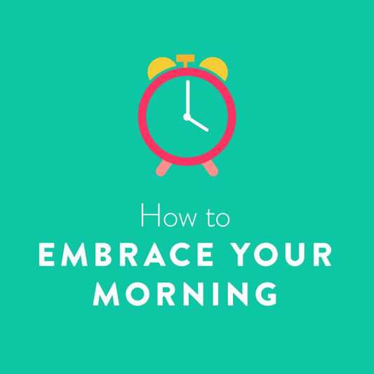 Eight Steps to Embracing Mornings