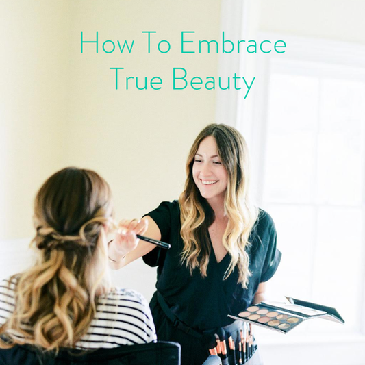 How To Embrace True Beauty