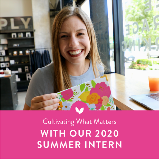 Cultivating What Matters With Our 2020 Summer Intern