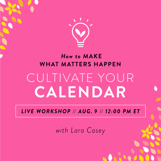 Cultivate Your Calendar with Lara Casey