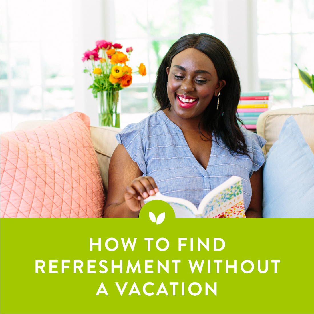 How to Find Refreshment Without a Vacation