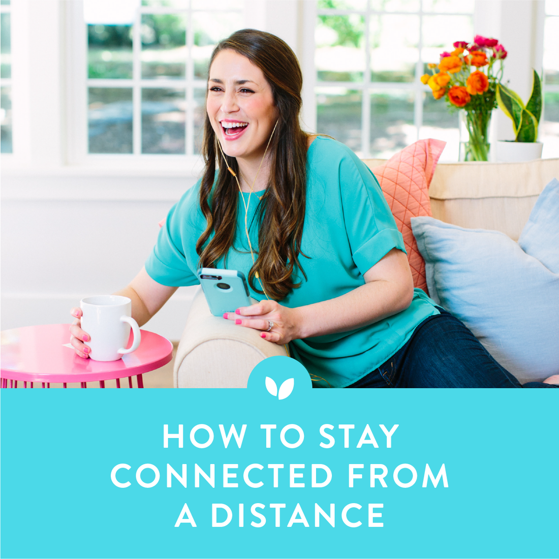 How to Stay Connected From a Distance