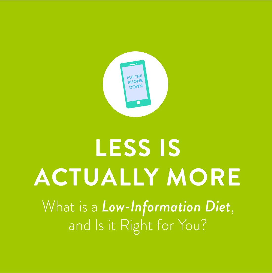 Less is Actually More: What is a Low-Information Diet, and Is it Right for You?