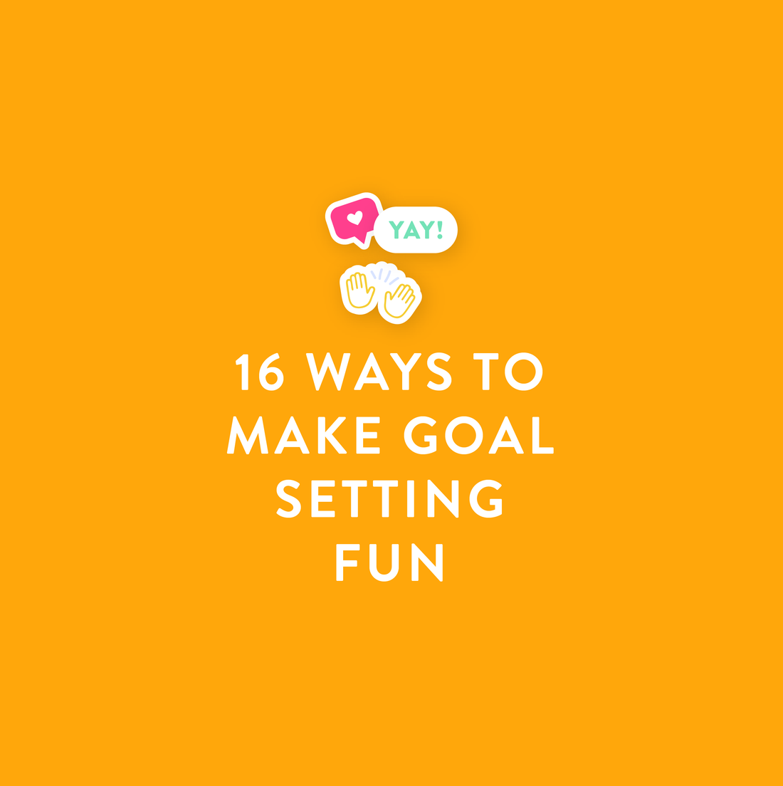 16 Ways to Make Goal Setting Fun!