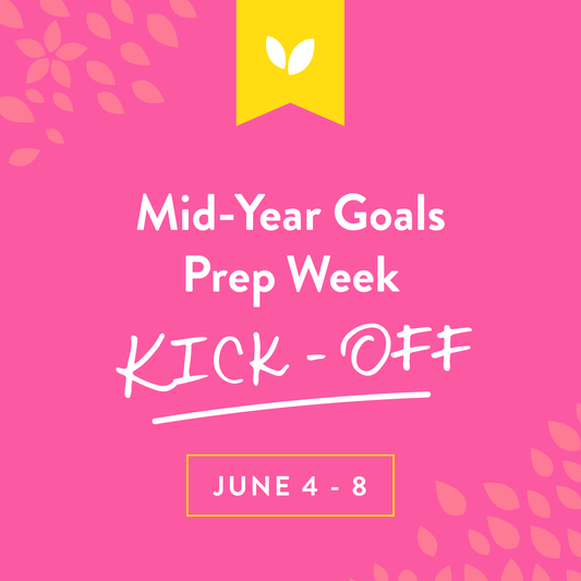 Welcome to Mid-Year Goals Prep Week
