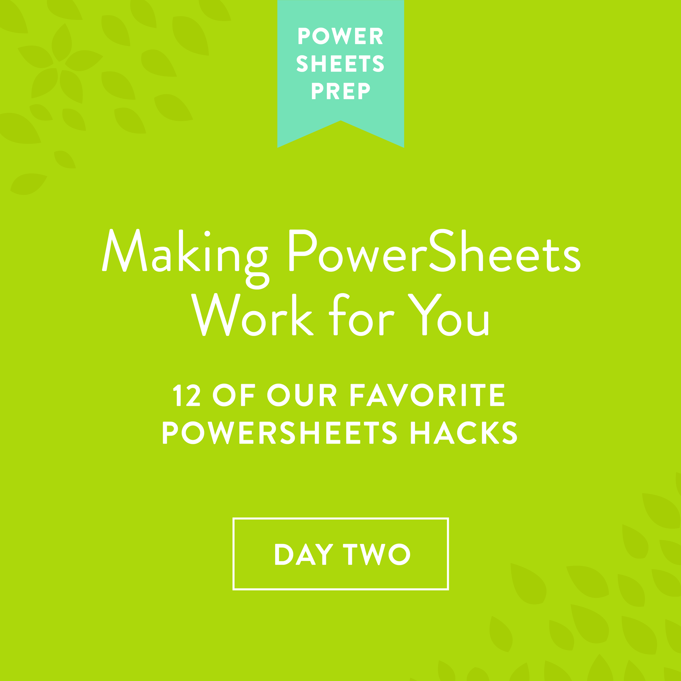 Part Two Making PowerSheets Work for You 12 of our Favorite PowerShe
