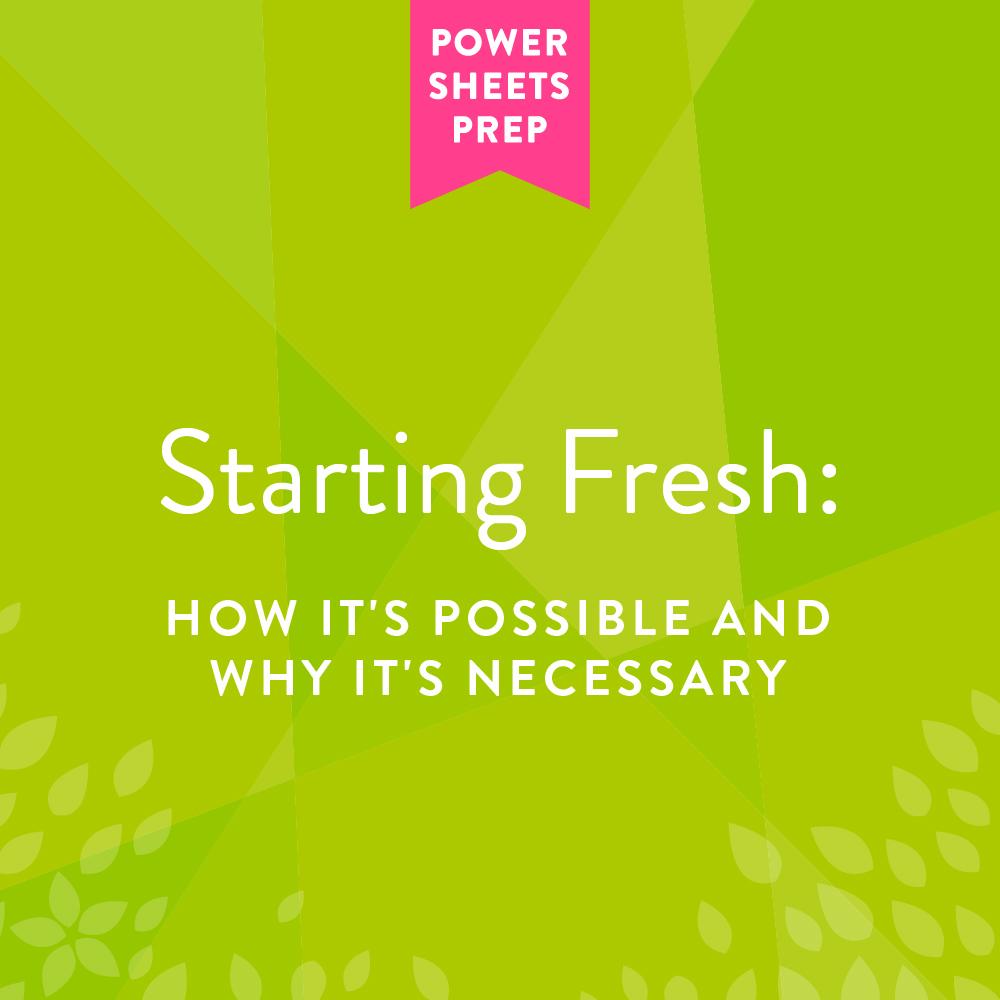 Starting Fresh: How It’s Possible and Why It’s Necessary