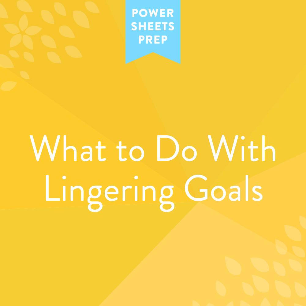 What to Do With Lingering Goals
