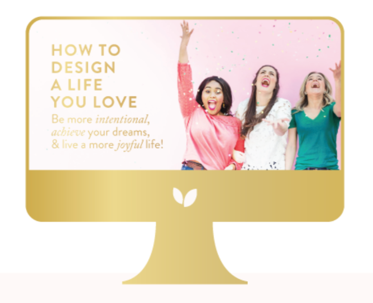 How to Design a Life You Love | Be more intentional, achieve your dreams, and live a more joyful life!