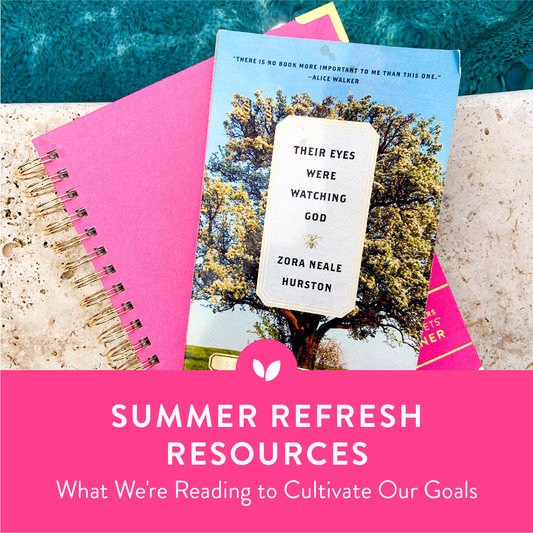 Summer Refresh Resources: What We're Reading to Cultivate Our Goals