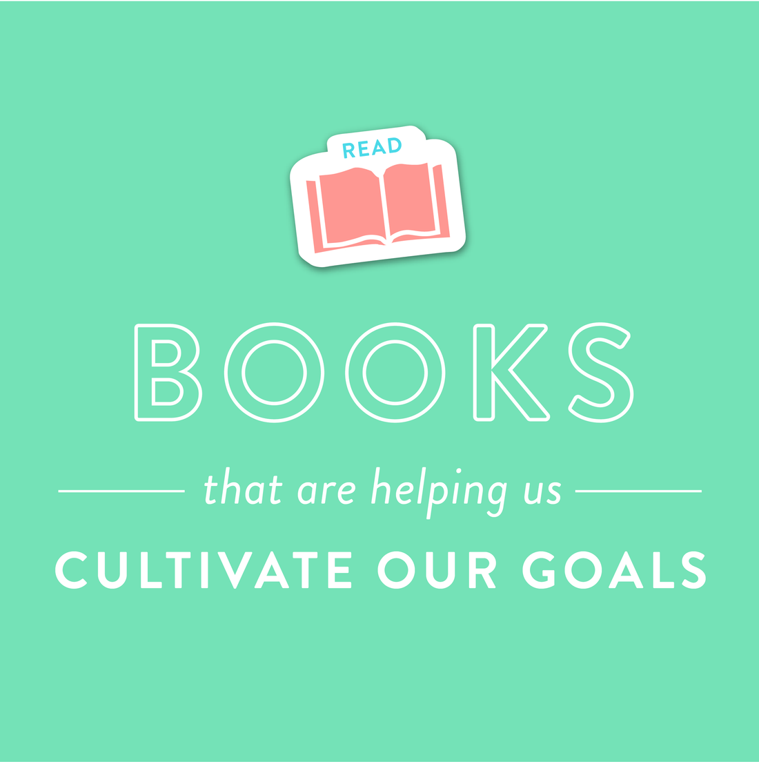 Recommended Reading: What We’re Reading to Cultivate Our Goals