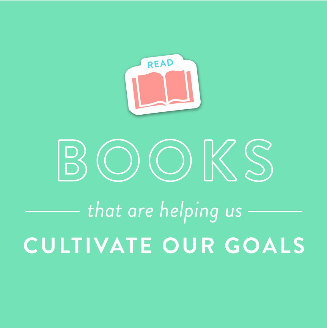 What We're Reading to Cultivate Our Goals