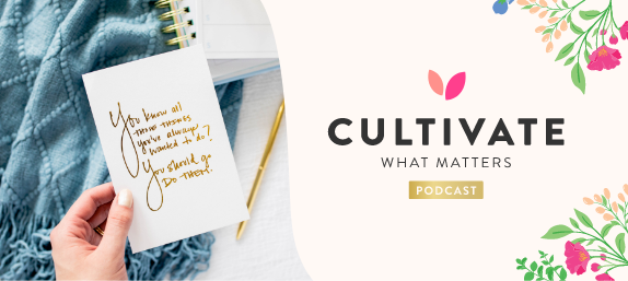 Cultivate What Matters Podcast
