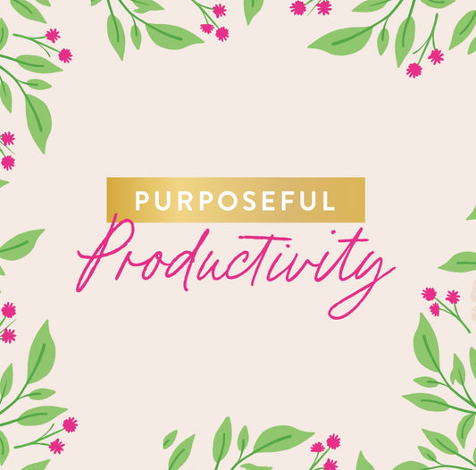 Purposeful Productivity | Digital Course