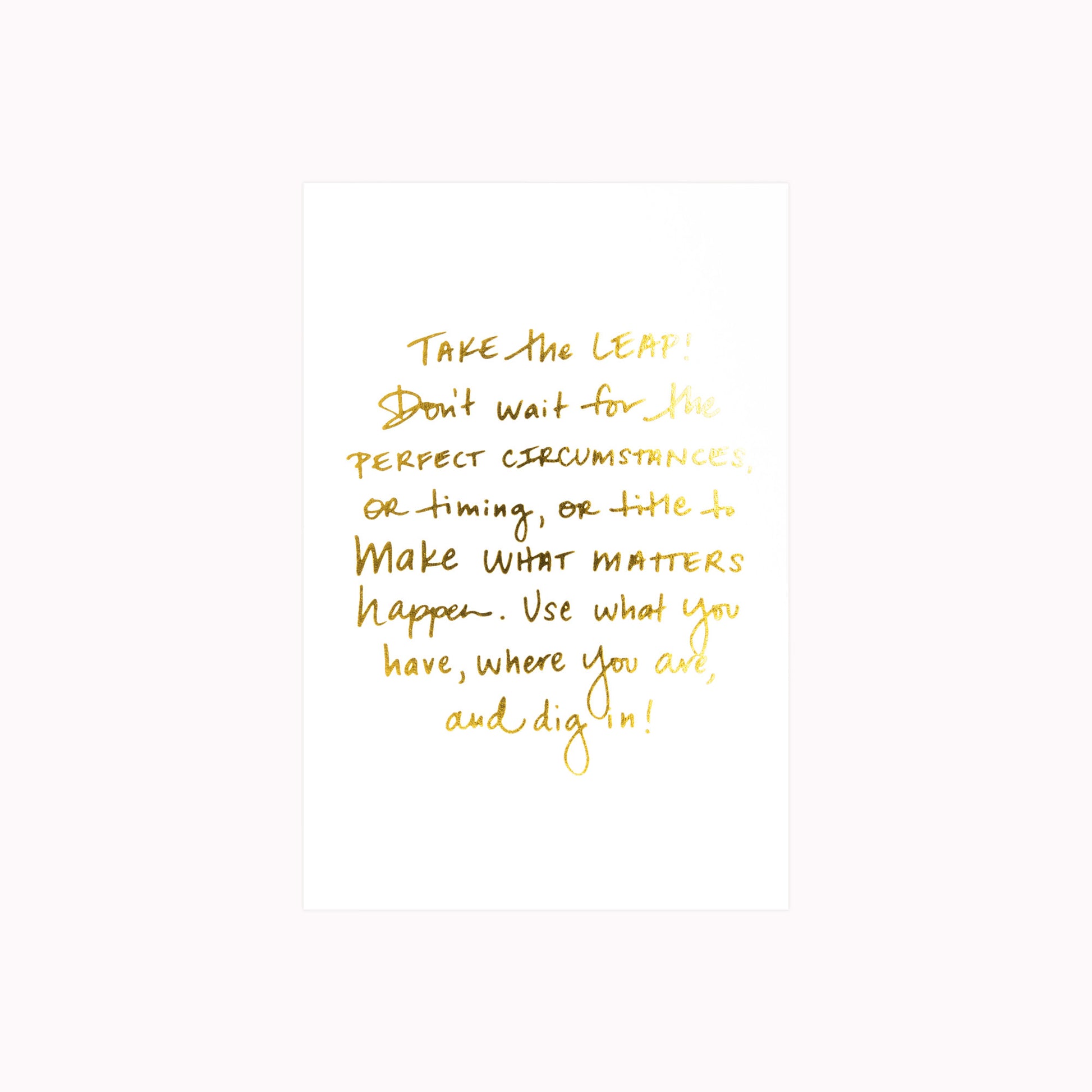 Cultivate What Matters - Art Print - Take the Leap - Gold Foil 